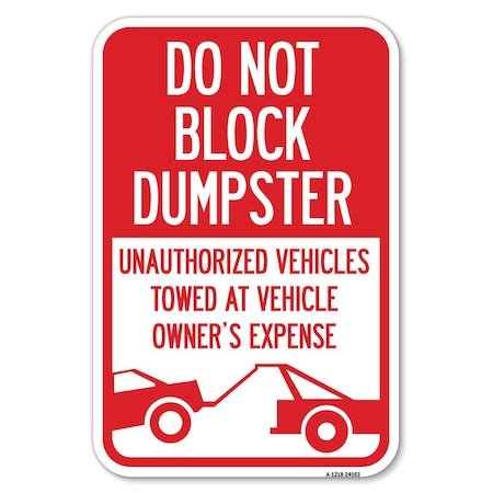 Do Not Block Dumpster Unauthorized Vehi Heavy-Gauge Aluminum Sign